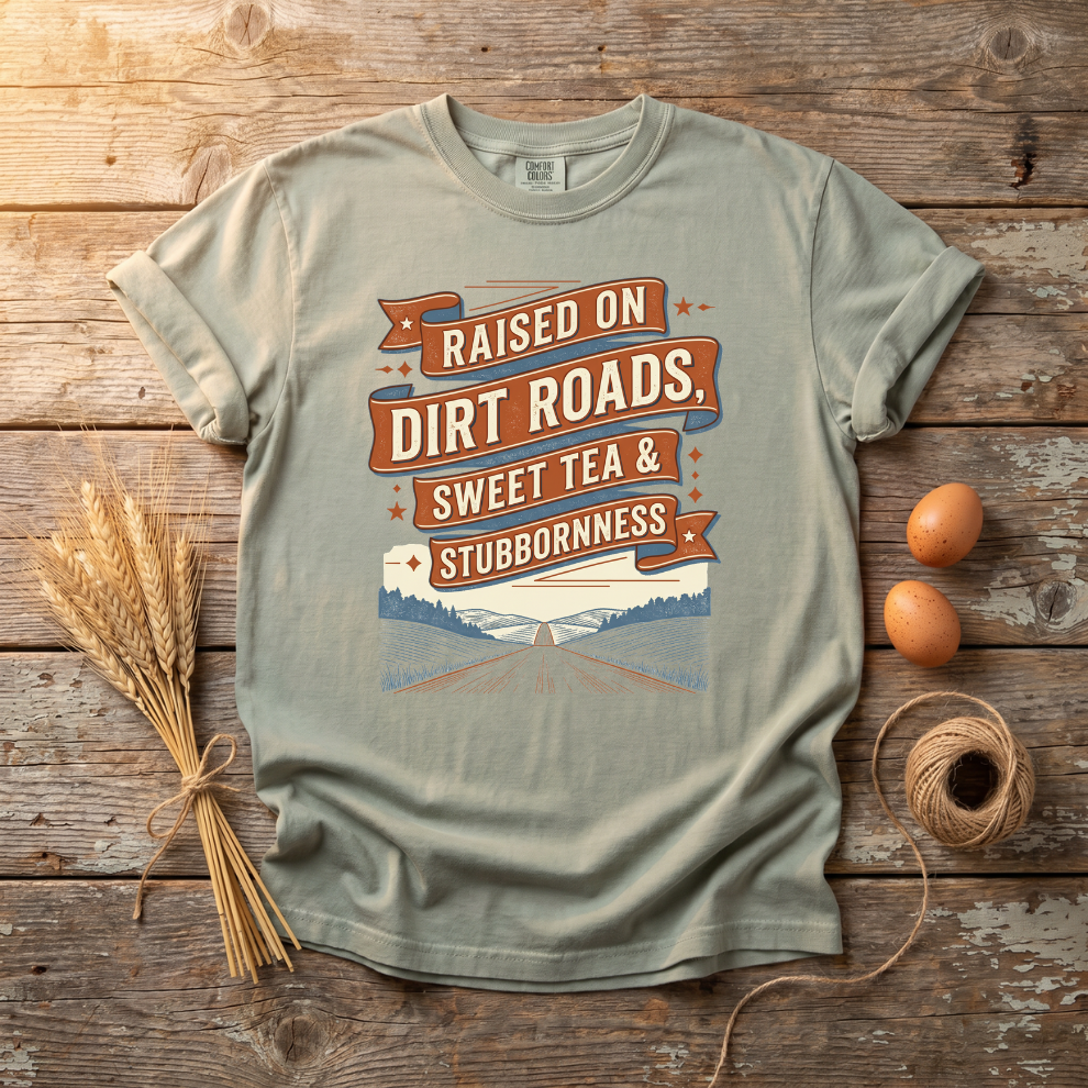 Raised on Dirt Roads Sweet Tea & Stubbornness Unisex T-Shirt