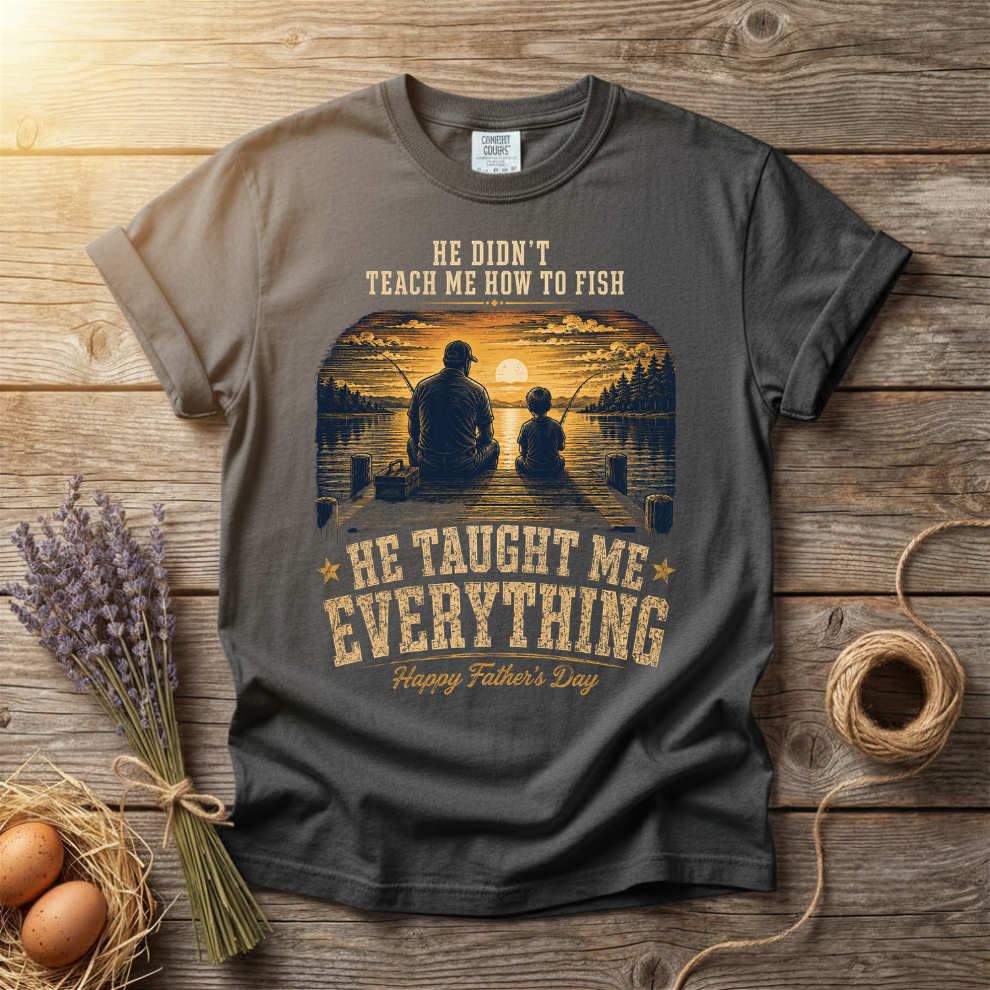 He Taught Me Everything Father's Day Unisex T-Shirt