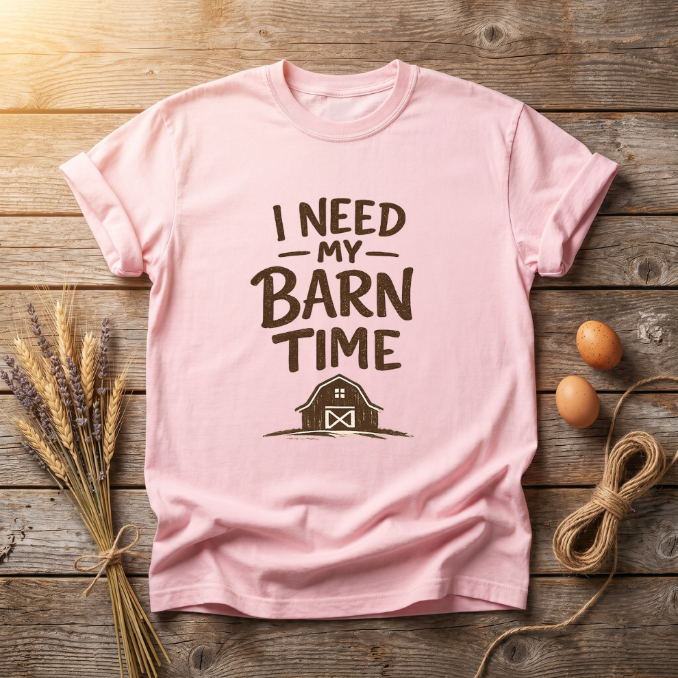 I Need My Barn Time Unisex T-Shirt