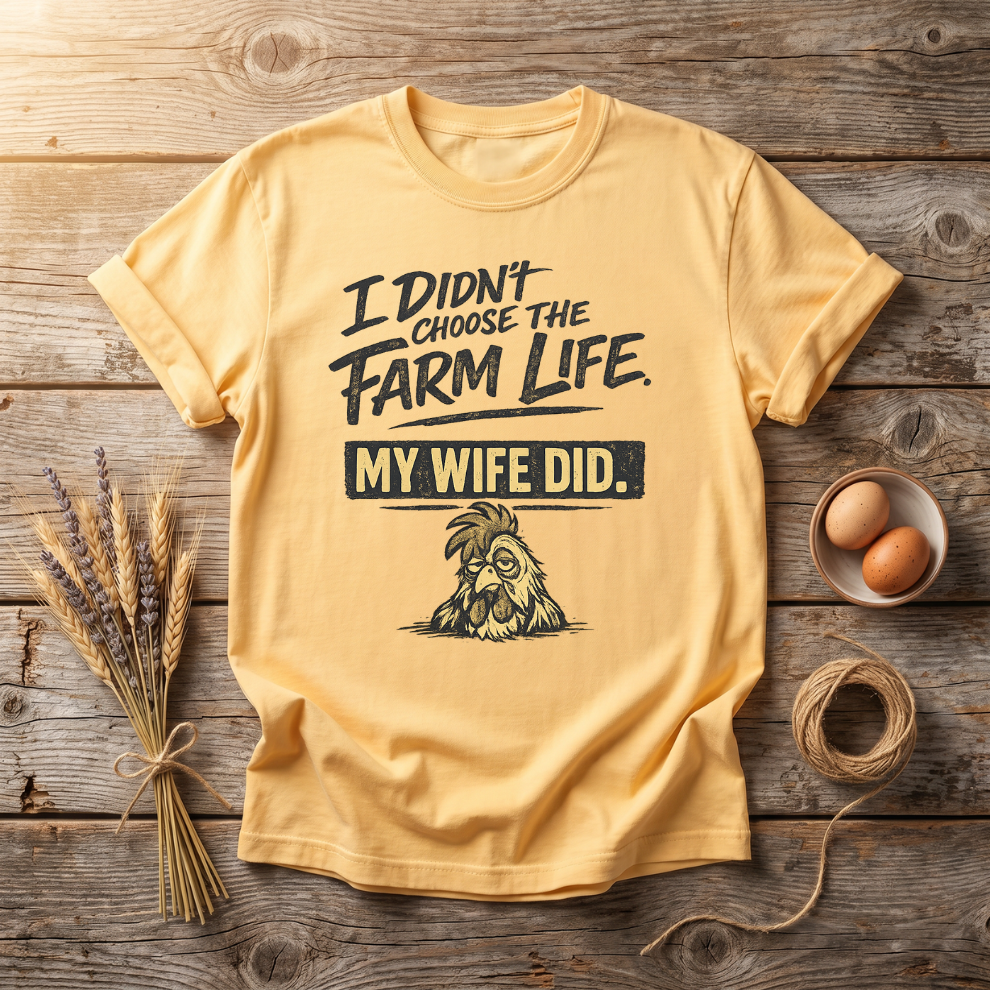 I Didn't Choose the Farm Life My Wife Did Unisex T-Shirt