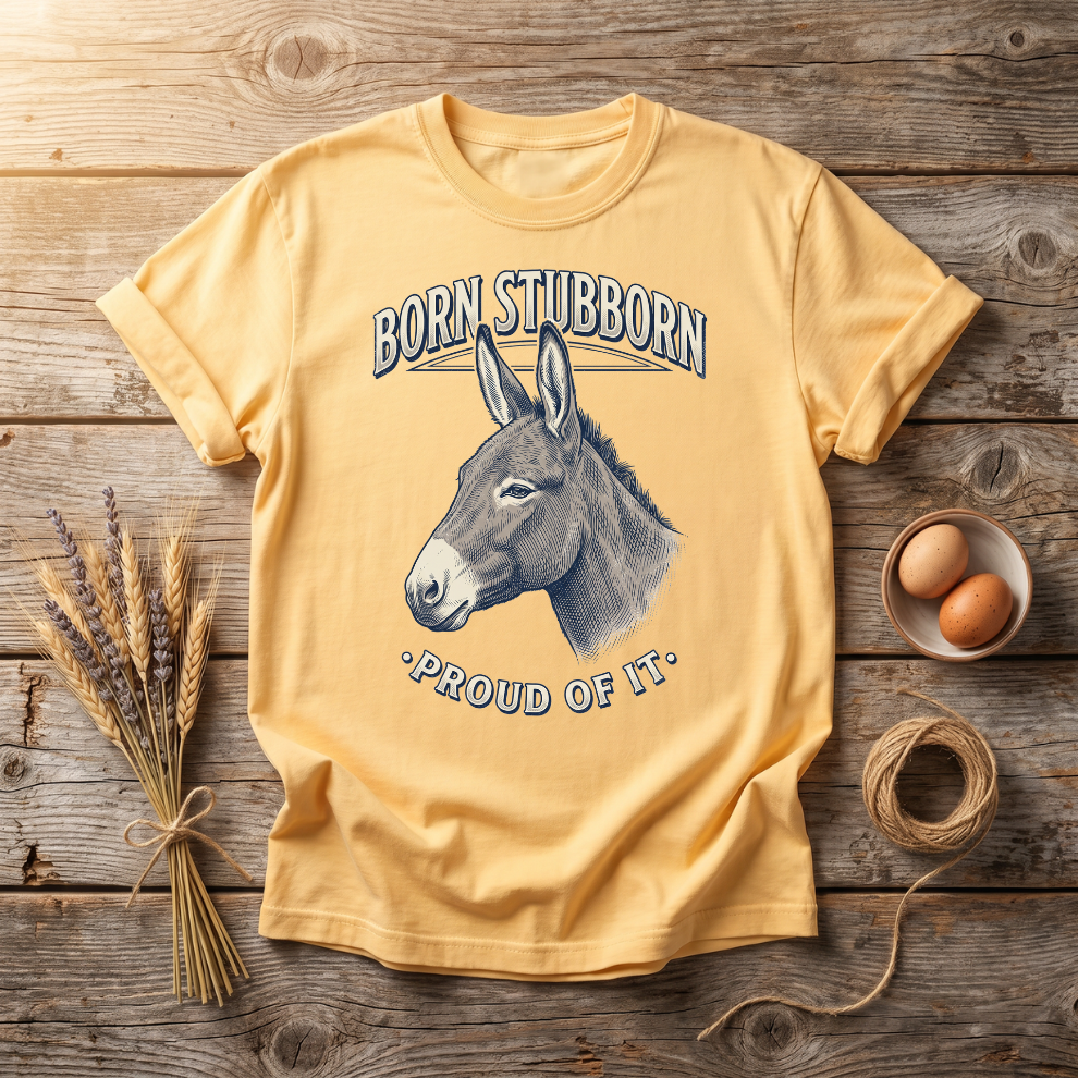 Born Stubborn Proud Of It Donkey Unisex T-Shirt