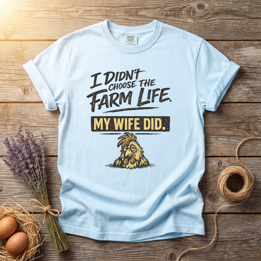 I Didn't Choose the Farm Life My Wife Did Unisex T-Shirt