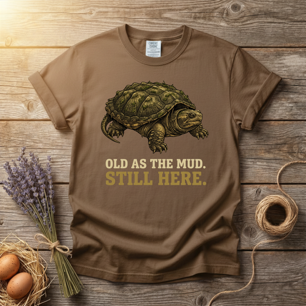 Old As The Mud Still Here Unisex T-Shirt