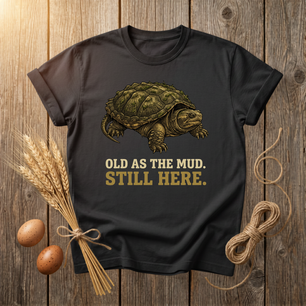 Old As The Mud Still Here Unisex T-Shirt