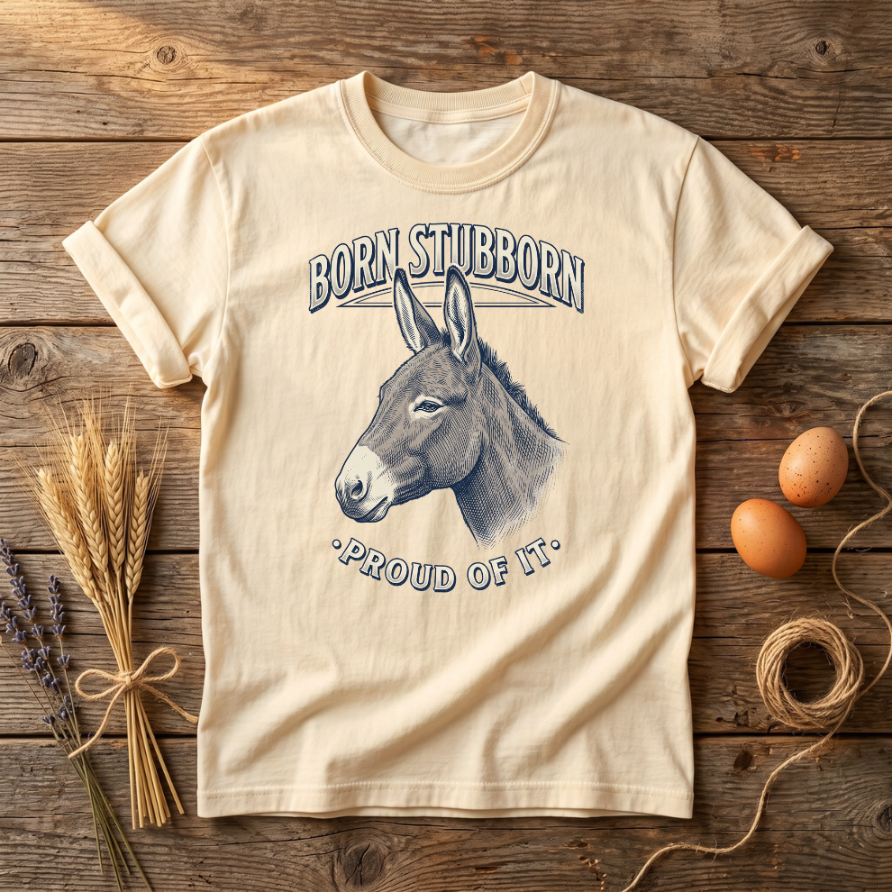 Born Stubborn Proud Of It Donkey Unisex T-Shirt