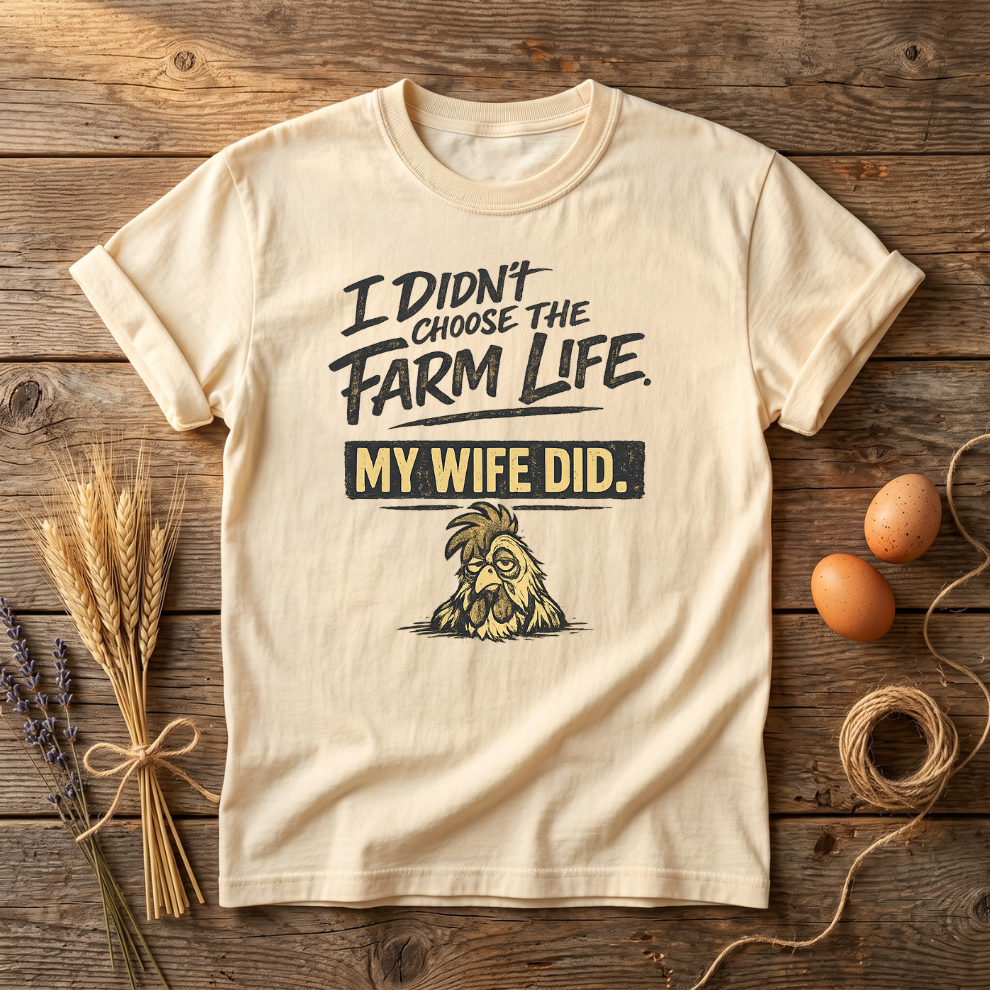 I Didn't Choose the Farm Life My Wife Did Unisex T-Shirt