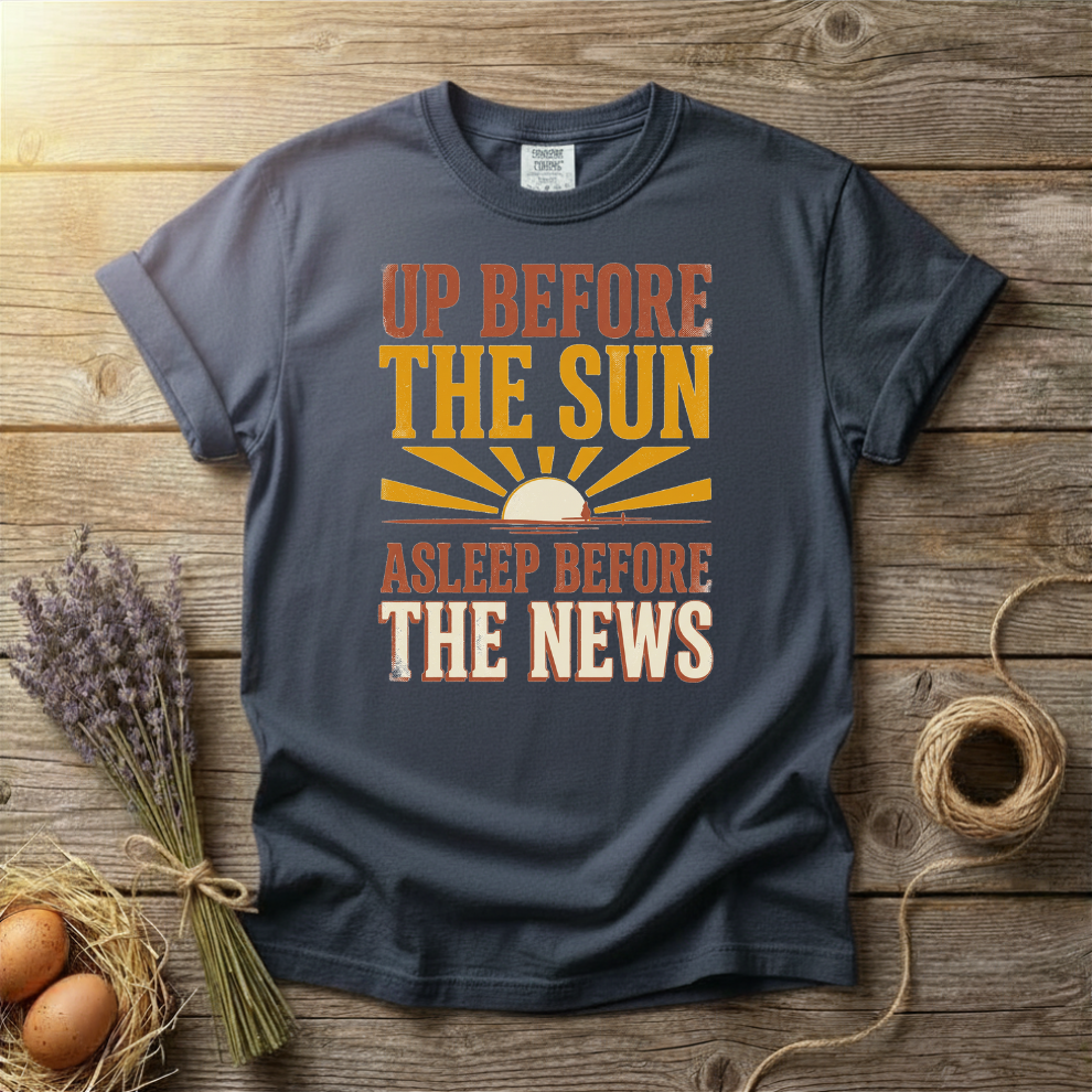 Up Before The Sun Asleep Before The News Unisex T-Shirt