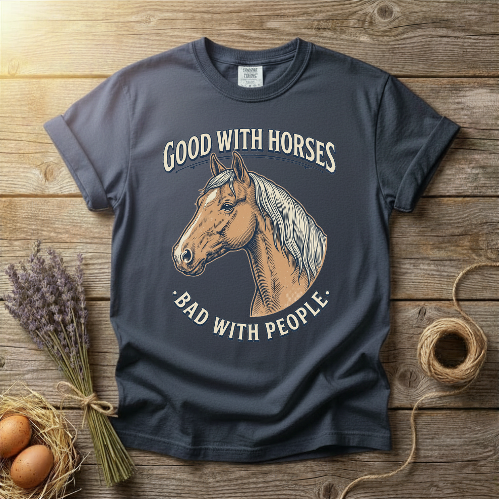 Good With Horses Bad With People Unisex T-Shirt