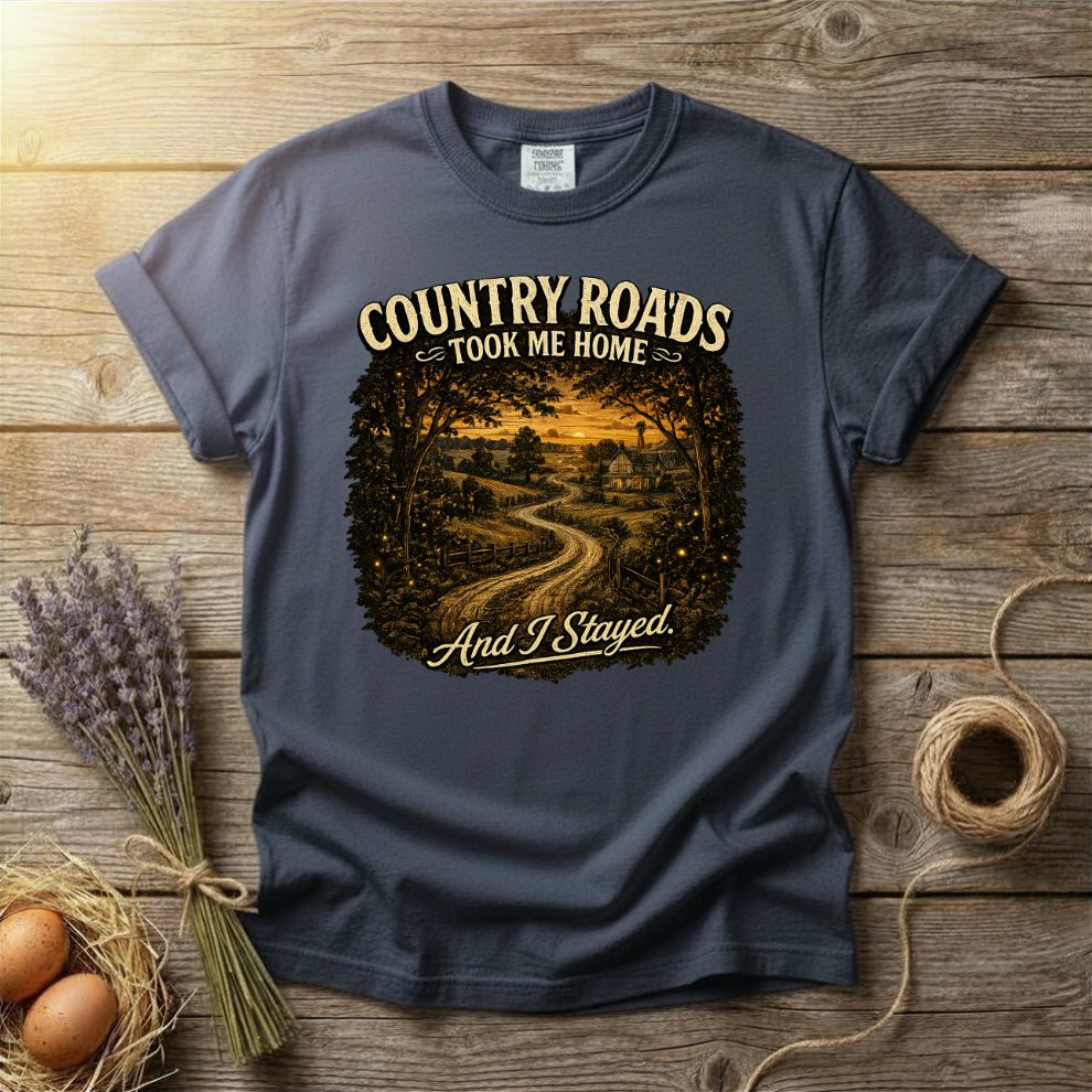 Country Roads Took Me Home And I Stayed Unisex T-Shirt