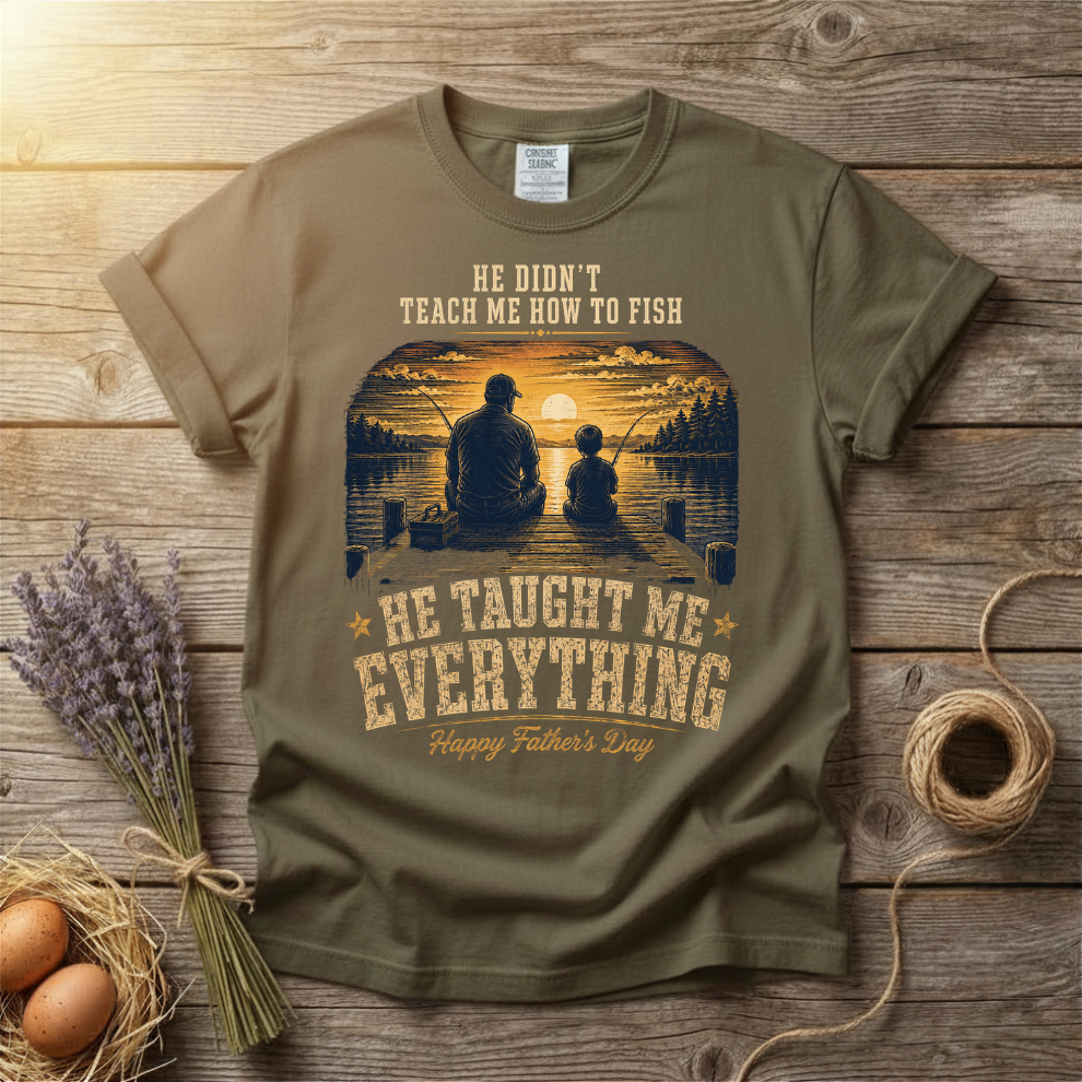 He Taught Me Everything Father's Day Unisex T-Shirt