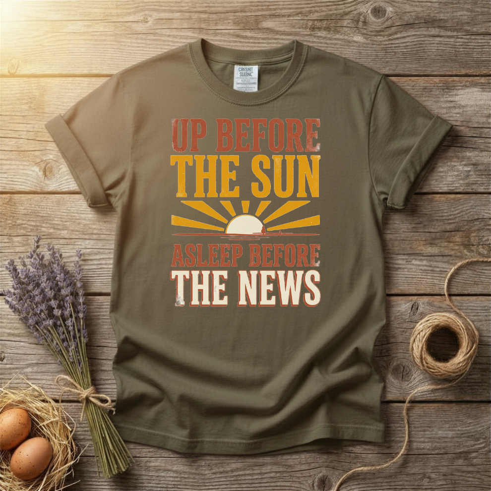 Up Before The Sun Asleep Before The News Unisex T-Shirt
