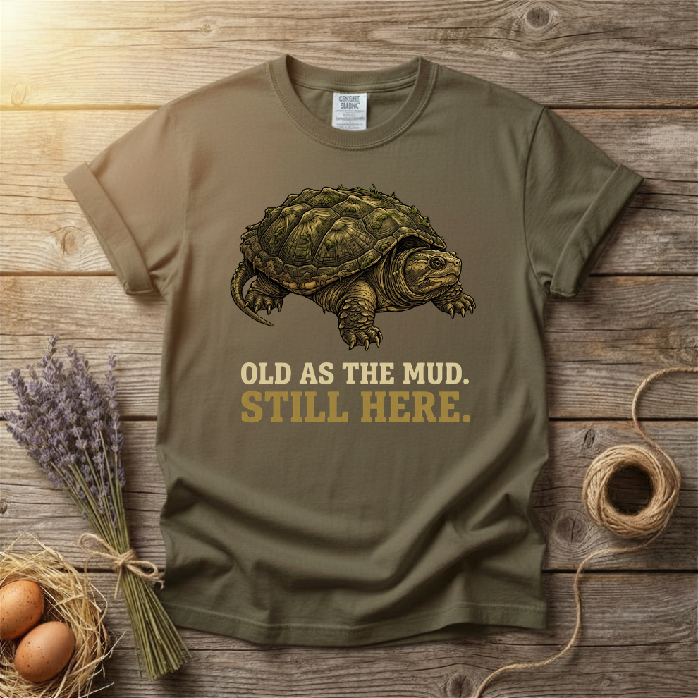 Old As The Mud Still Here Unisex T-Shirt