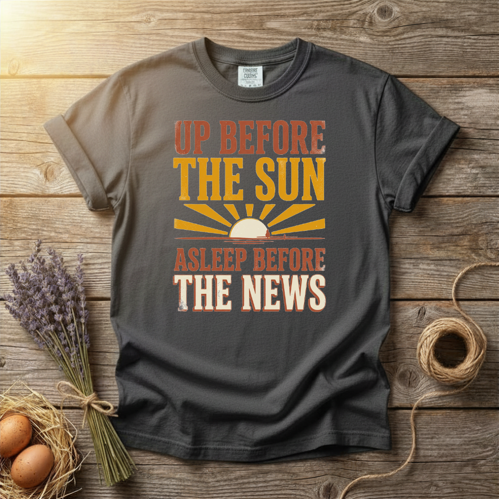 Up Before The Sun Asleep Before The News Unisex T-Shirt
