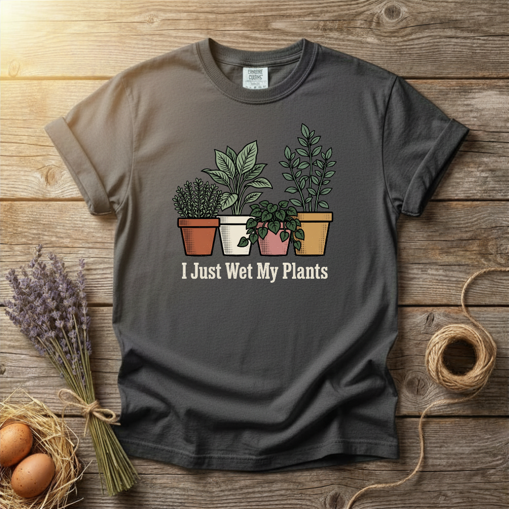 I Just Wet My Plants Unisex T-Shirt
