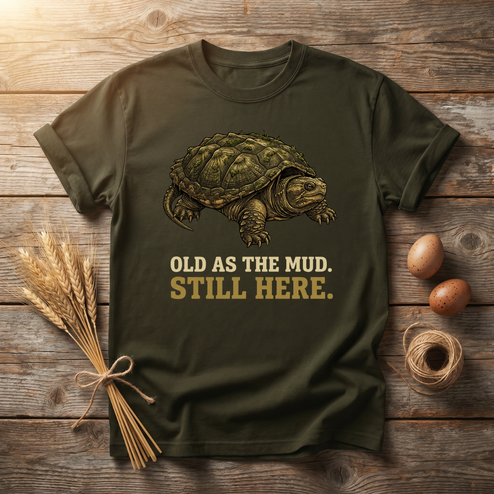 Old As The Mud Still Here Unisex T-Shirt