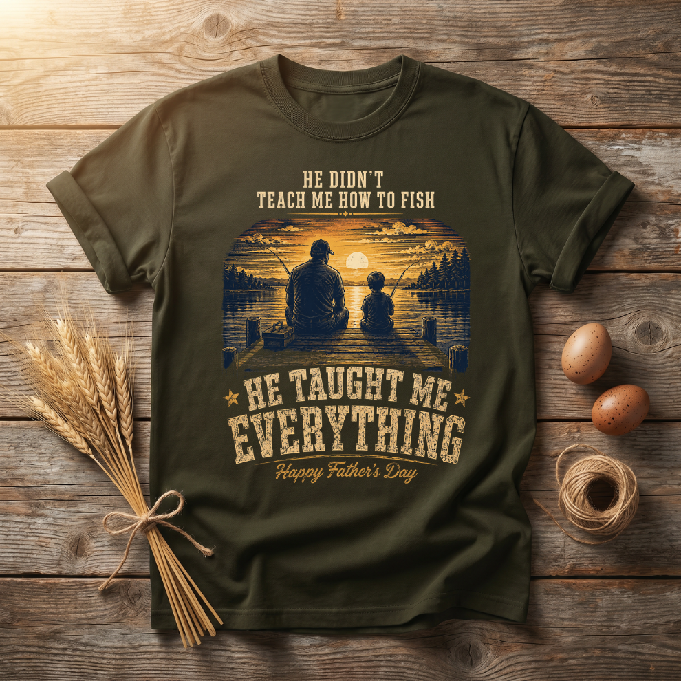 He Taught Me Everything Father's Day Unisex T-Shirt