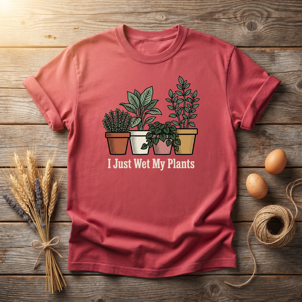 I Just Wet My Plants Unisex T-Shirt
