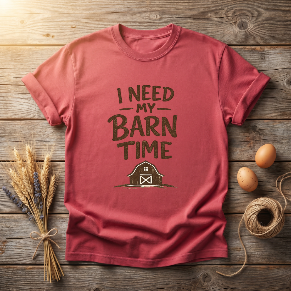 I Need My Barn Time Unisex T-Shirt